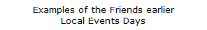 Examples of the Friends earlier
Local Events Days